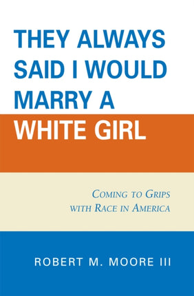 They Always Said I Would Marry a White Girl