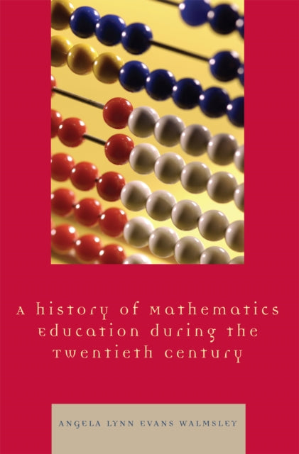 A History of Mathematics Education during the