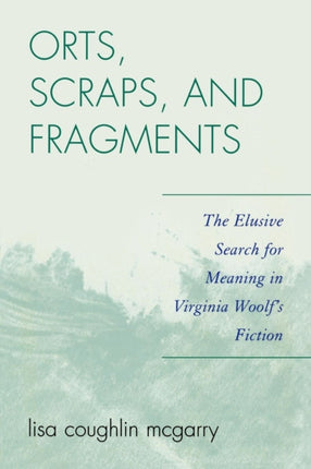 Orts Scraps and Fragments The Elusive Search for