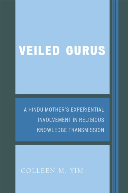 Veiled Gurus A Hindu Mothers Experiential