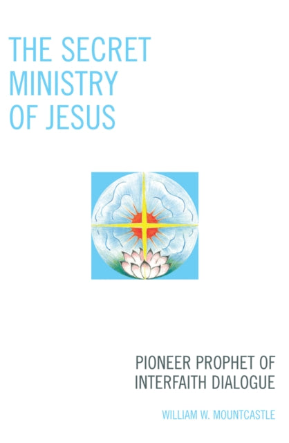 The Secret Ministry of Jesus Pioneer Prophet of