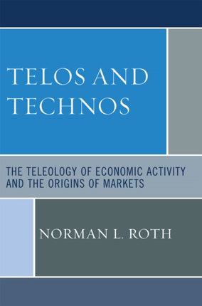 Telos and Technos The Teleology of Economic