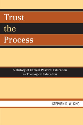 Trust the Process A History of Clinical Pastoral
