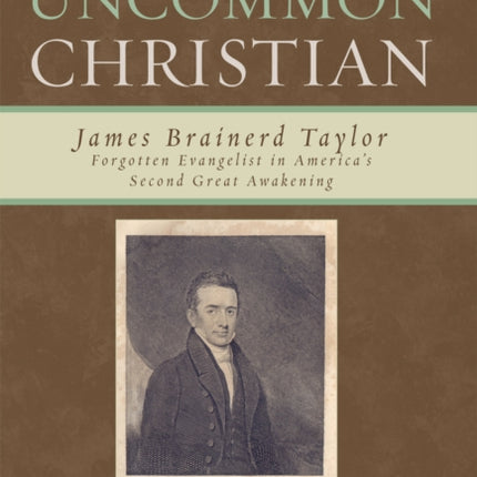 An Uncommon Christian James Brainerd Taylor James