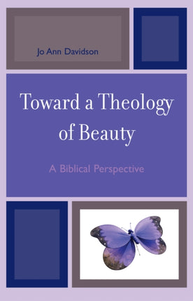 Toward a Theology of Beauty A Biblical