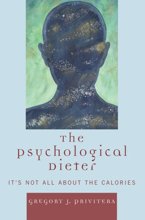The Psychological Dieter Its Not All About the