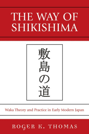 The Way of Shikishima Waka Theory and Practice in