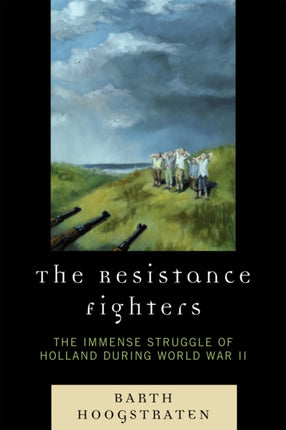 The Resistance Fighters The Immense Struggle of