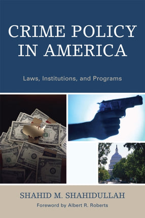 Crime Policy in America Laws Institutions and