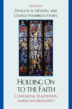 Holding On to the Faith Confessional Traditions