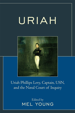 Uriah Uriah Phillips Levy Captain USN and the