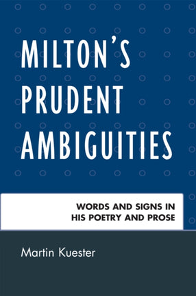 Miltons Prudent Ambiguities Words and Signs in