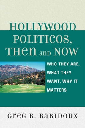 Hollywood Politicos Then and Now Who They Are