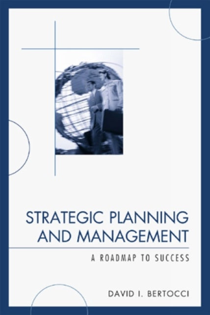Strategic Planning and Management A Roadmap to