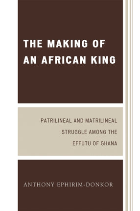 The Making of an African King Patrilineal and