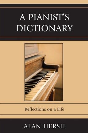 A Pianists Dictionary Reflections on a Life