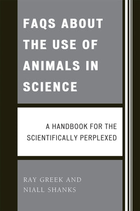 FAQs About the Use of Animals in Science: A handbook for the scientifically perplexed