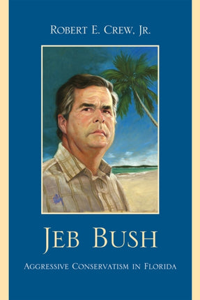 Jeb Bush Aggressive Conservatism in Florida