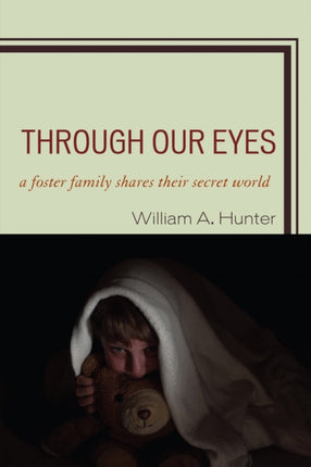 Through Our Eyes A Foster Family Shares Their