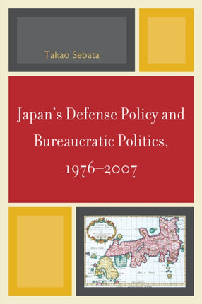 Japans Defense Policy and Bureaucratic Politics