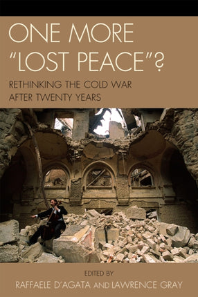 One More Lost Peace Rethinking the Cold War After
