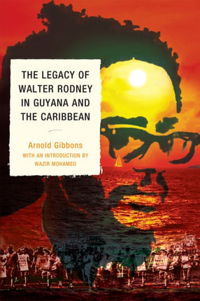 The Legacy of Walter Rodney in Guyana and the