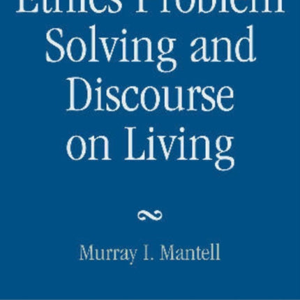 Ethics Problem Solving and Discourse on Living