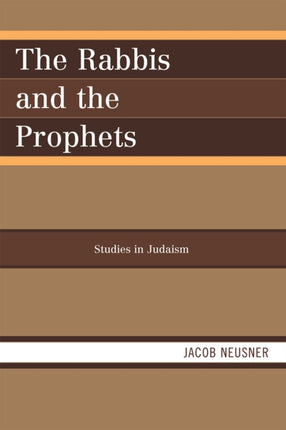 The Rabbis and the Prophets Studies in Judaism