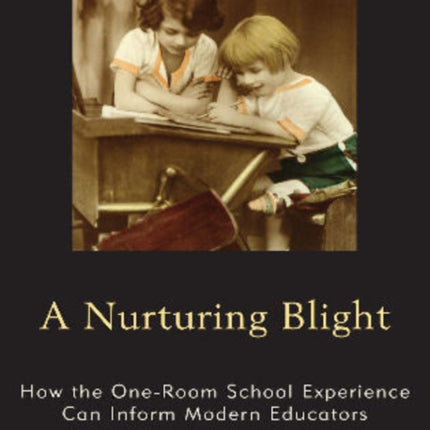 A Nurturing Blight How the Oneroom School