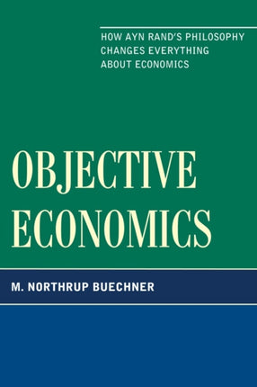 Objective Economics How Ayn Rands Philosophy