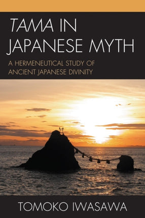 Tama in Japanese Myth A Hermeneutical Study of