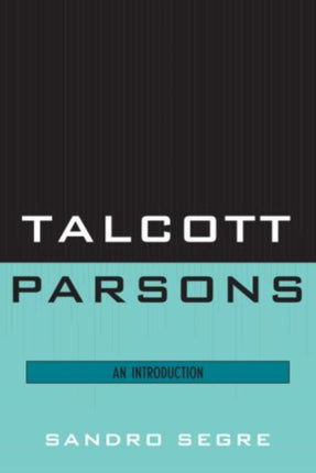 Talcott Parsons: An Introduction