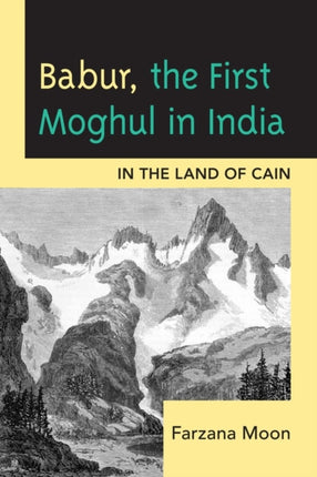 Babur The First Moghul in India