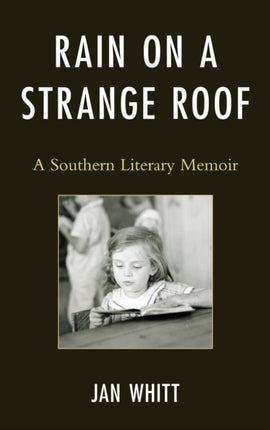 Rain on a Strange Roof A Southern Literary Memoir