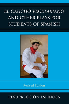El gaucho vegetariano and Other Plays for