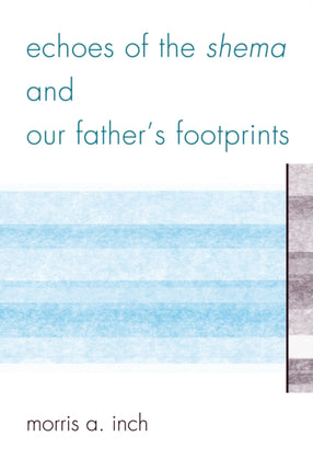 Echoes of the Shema and Our Fathers Footprints