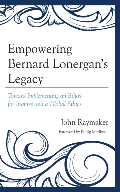 Empowering Bernard Lonergans Legacy