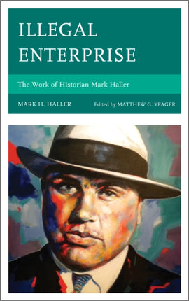 Illegal Enterprise The Work of Historian Mark