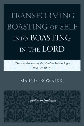 Transforming Boasting of Self into Boasting in
