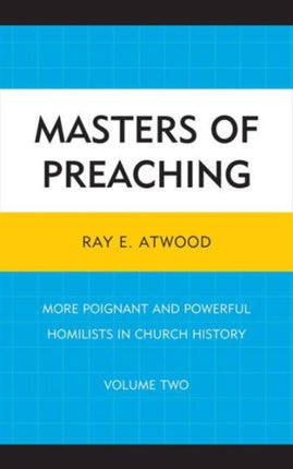 Masters of Preaching: More Poignant and Powerful Homilists in Church History