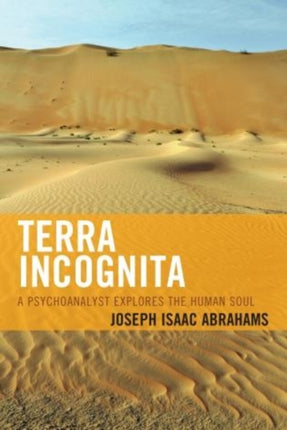 Terra Incognita A Psychoanalyst Explores the