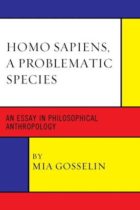 Homo Sapiens a Problematic Species An Essay in