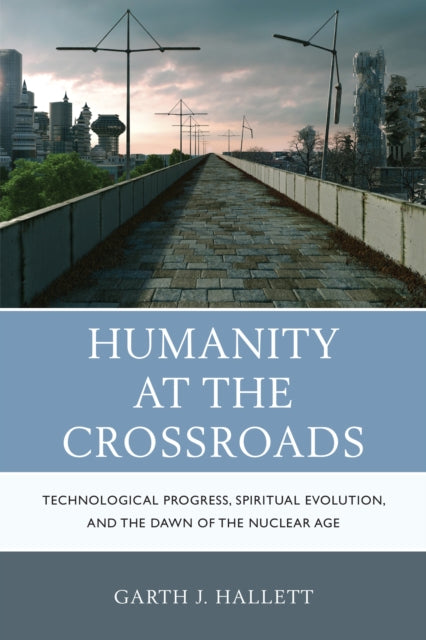 Humanity at the Crossroads Technological Progress