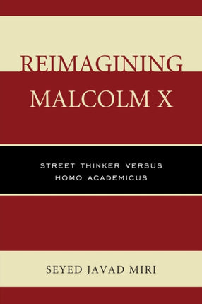 Reimagining Malcolm X Street Thinker versus Homo