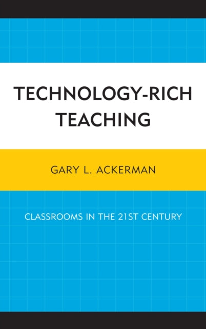 Technology-Rich Teaching: Classrooms in the 21st Century