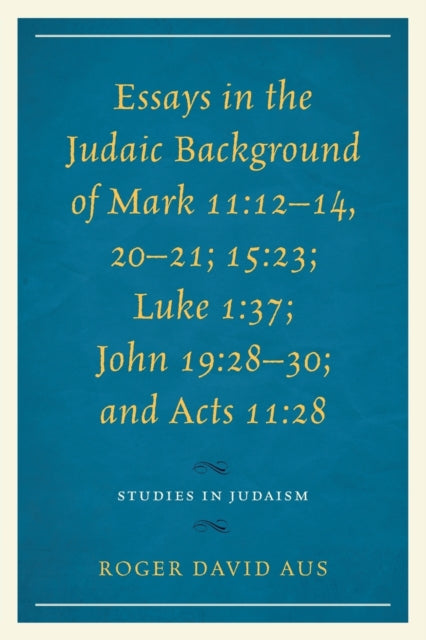 Essays in the Judaic Background of Mark 11