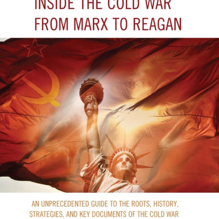 Inside the Cold War from Marx to Reagan An
