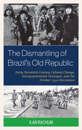 The Dismantling of Brazils Old Republic