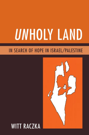 Unholy Land In Search of Hope in IsraelPalestine