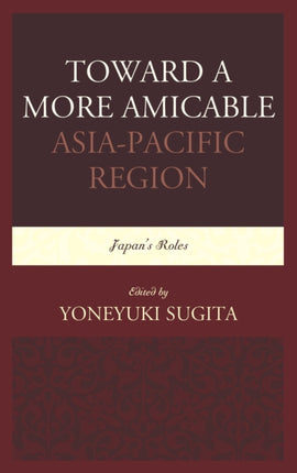 Toward a More Amicable AsiaPacific Region Japans